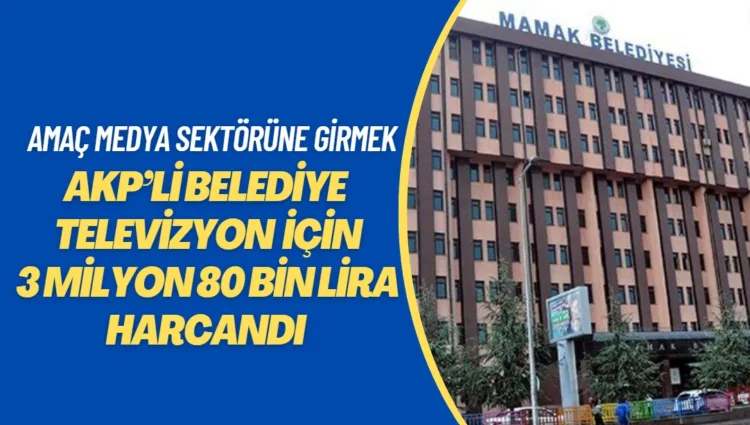 AKP’li belediye televizyon kuruyor: 3 milyon 80 bin lira harcandı