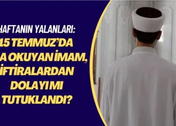 Haftanın yalanları: 15 Temmuz’da sela okuyan imam, atılan iftiralardan dolayı mı tutuklandı?