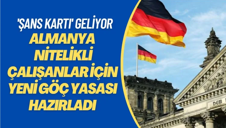 Almanya nitelikli çalışanlar için yeni Göç Yasası’nı hazırladı: ‘Şans Kartı’ geliyor