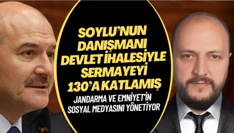 Jandarma ve Emniyet’in sosyal medyasını yönetiyor: Soylu’nun danışmanı devletten aldığı ihalelerle sermayeyi 130’a katlamış