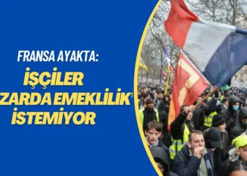 Fransa ayakta: İşçiler ‘mezarda emeklilik’ istemiyor