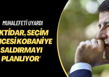 Muhalefeti uyardı: İktidar, seçim öncesi Kobani’ye saldırmayı planlıyor