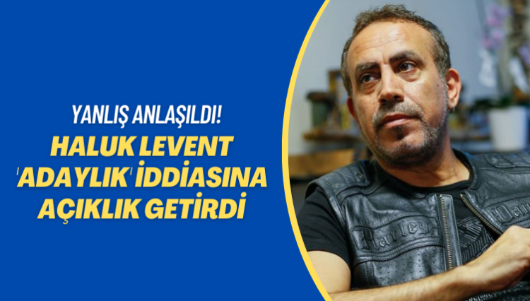 Yanlış anlaşıldı! Sanatçı Haluk Levent ‘adaylık’ iddiasına açıklık getirdi
