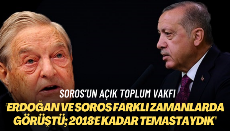 Soros’un Açık Toplum Vakfı: Erdoğan ve Soros farklı zamanlarda görüştü; 2018’e kadar temastaydık