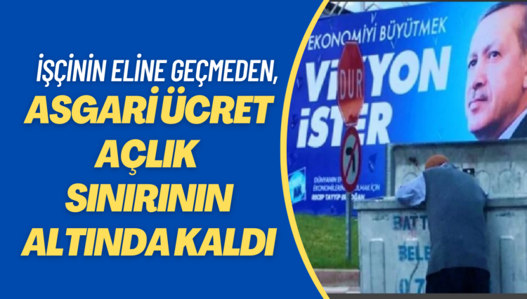 İşçinin eline geçmeden, asgari ücret açlık sınırının altında kaldı