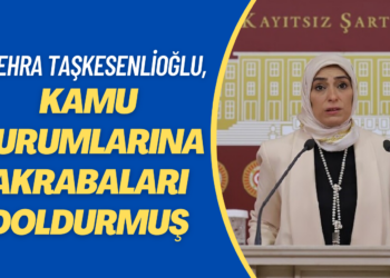 Erzurum’da kamu kurumlarını Zehra Taşkesenlioğlu’nun akrabaları doldurmuş
