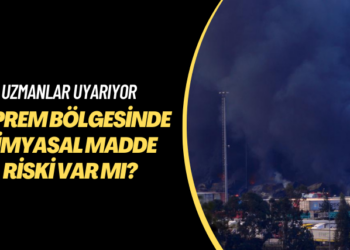 Uzmanlar uyarıyor: Deprem bölgesinde kimyasal madde riski var mı?