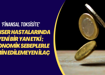 ‘Finansal toksisite’ Kanser hastalarında yeni bir yan etki olarak kabul ediliyor