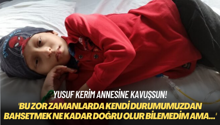Yusuf Kerim annesine kavuşsun! Bu zor zamanlarda kendi durumumuzdan bahsetmek ne kadar doğru olur bilemedim ama…