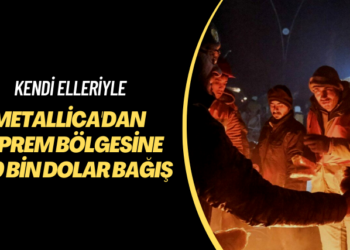 Kendi elleriyle… Metallica’dan deprem bölgesine 250 bin dolar bağış