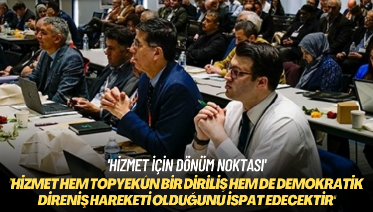 Hizmet için dönüm noktası: Hizmet hem topyekûn bir diriliş hem de demokratik direniş hareketi olduğunu ispat edecektir