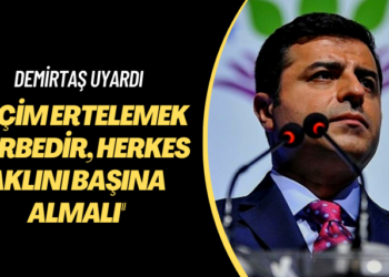 Demirtaş uyardı: Seçim ertelemek darbedir, herkes aklını başına almalı