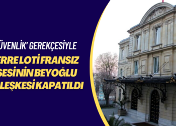 ‘Güvenlik’ gerekçesiyle: Pierre Loti Fransız Lisesi’nin Beyoğlu yerleşkesi kapatıldı
