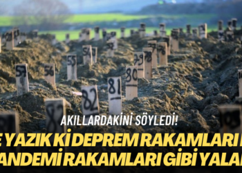 Akıllardakini söyledi! Ne yazık ki deprem rakamları da pandemi rakamları gibi yalan