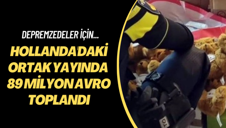 Hollanda televizyonlarının ortak yayını: Depremzedeler için 89 milyon avro toplandı