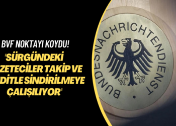 Alman istihbaratı noktayı koydu: Sürgündeki gazeteciler takip ve tehditle sindirilmeye çalışılıyor