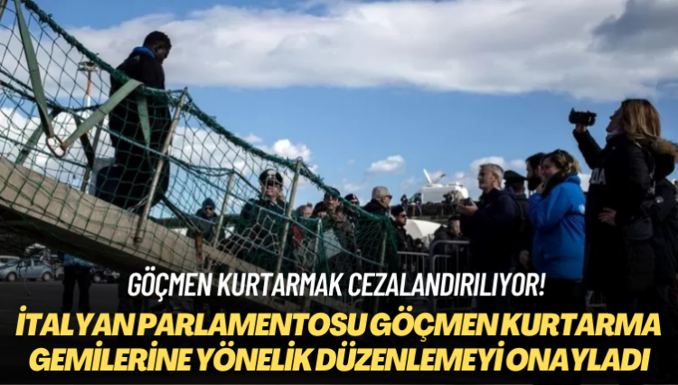 Göçmen kurtarmak cezalandırılıyor! İtalyan parlamentosu göçmen kurtarma gemilerine yönelik düzenlemeyi onayladı