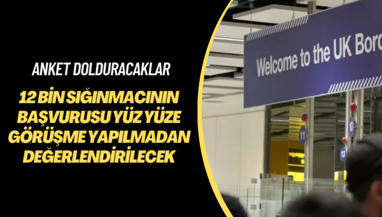 Anket dolduracaklar: 12 bin sığınmacının başvurusu yüz yüze görüşme yapılmadan değerlendirilecek