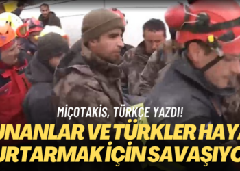 Miçotakis, Türkçe yazdı: Yunanlar ve Türkler hayat kurtarmak için savaşıyor