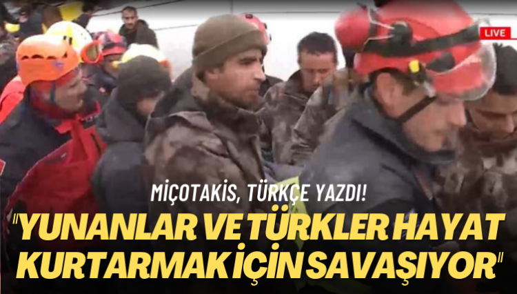 Miçotakis, Türkçe yazdı: Yunanlar ve Türkler hayat kurtarmak için savaşıyor