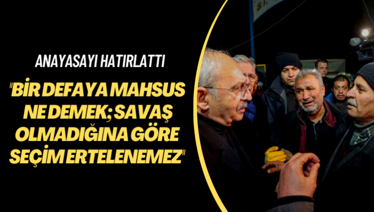 Anayasayı hatırlattı: Ne demek bir defaya mahsus; savaş olmadığına göre seçim ertelenemez