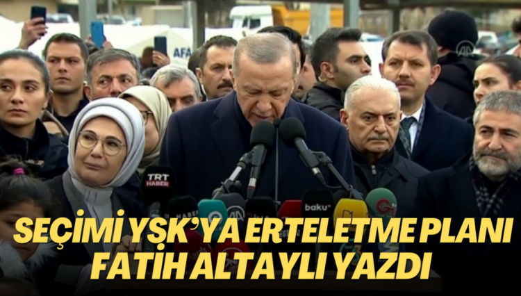Fatih Altaylı yazdı: Seçimi YSK’ya erteletme planı