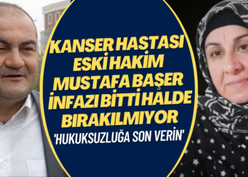 Rabia Başer: Eşim Mustafa Başer kanser hastası, infazı bittiği halde 21 aydır tahliye edilmiyor.