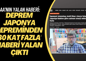 AA’nın yalan haberi: ‘Deprem Japonya depreminden 30 kat fazla’ haberi yalan çıktı