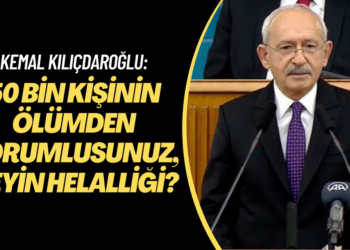 Kemal Kılıçdaroğlu: 50 bin kişinin ölümden sorumlusunuz, neyin helalliği?