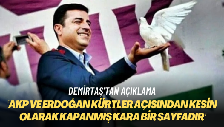 Demirtaş’tan açıklama: AKP ve Erdoğan Kürtler açısından kesin olarak kapanmış kara bir sayfadır