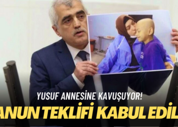 Yusuf annesine kavuşuyor! Gergerlioğlu’nun kanun teklifi Meclis’te kabul edildi