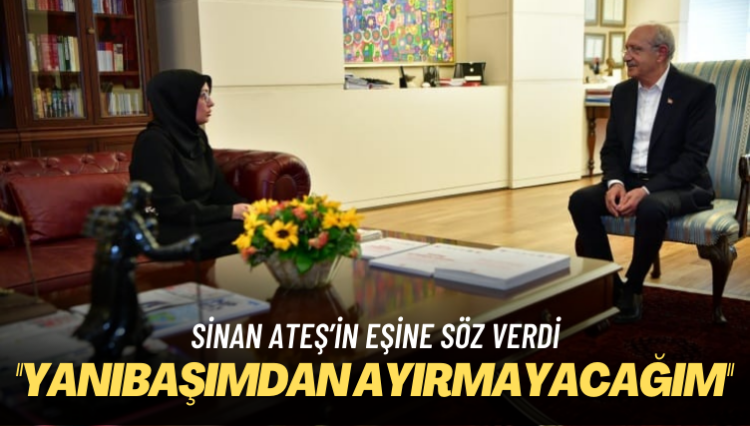 Sinan Ateş’in eşine söz verdi: Yanıbaşımdan ayırmayacağım