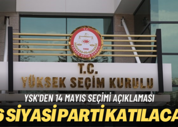 YSK’den 14 Mayıs seçimi açıklaması: 36 siyasi parti katılacak