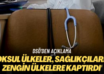 DSÖ’den açıklama: Yoksul ülkeler, sağlık çalışanlarını zengin ülkelere kaptırdı