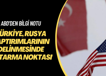 ABD’den bilgi notu: Türkiye, Rusya yaptırımlarının delinmesinde ‘aktarma noktası’