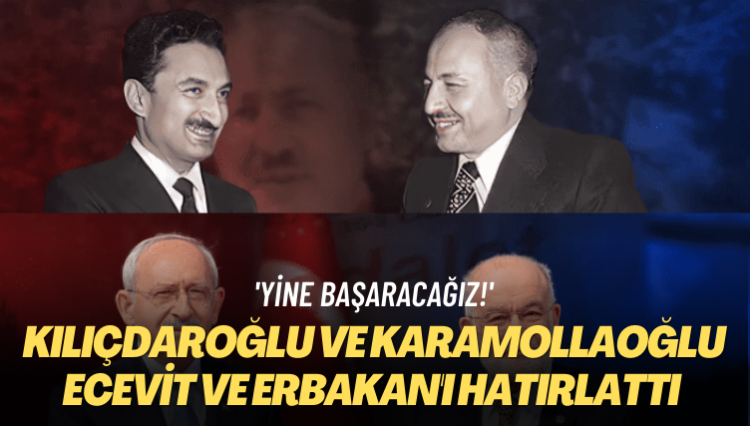 ‘Yine başaracağız!’ Kılıçdaroğlu ve Karamollaoğlu, Ecevit ve Erbakan’ı hatırlattı