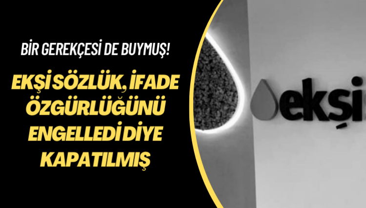 Bir gerekçesi de buymuş! Ekşi Sözlük, ifade özgürlüğünü engelledi diye kapatılmış