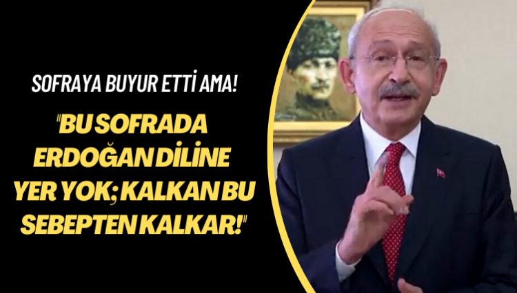 Sofraya buyur etti ama! Bu sofrada Erdoğan diline yer yok; kalkan bu sebepten kalkar!