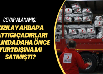 Cevap alamamış! Kızılay AHBAP’a sattığı çadırları aslında daha önce yurtdışına mı satmıştı?