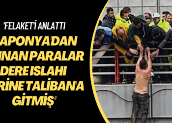 ‘Felaket’i anlattı: Japonya’dan aldıkları para dere ıslahına değil, Taliban’a gitmiş!