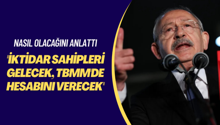 Nasıl olacağını anlattı: İktidar sahipleri gelecek, TBMM’de hesabını verecek