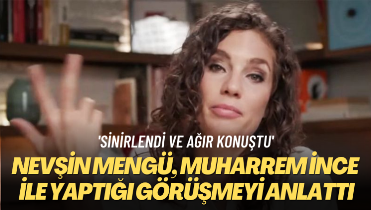 Nevşin Mengü, Muharrem İnce’yle yaptığı görüşmeyi anlattı: Sinirlendi ve ağır konuştu