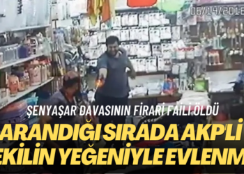 Şenyaşar davasının firari faili öldü: Arandığı sırada AKP’li vekilin yeğeniyle evlenmiş