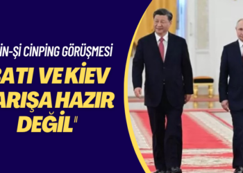 Putin-Şi Cinping görüşmesi: Çin’in planı savaşı bitirebilir ama Batı ve Kiev barışa hazır değil