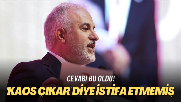Cevabı bu oldu! ‘Kaos çıkar’ diye istifa etmemiş