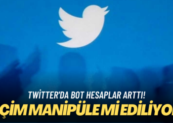 Seçim manipüle mi ediliyor? Twitter’da bot hesaplar arttı