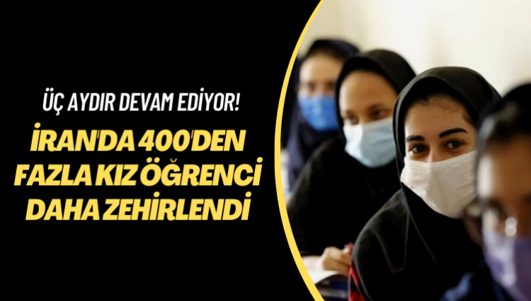 Üç aydır devam ediyor! İran’da 400’den fazla kız öğrenci daha zehirlendi