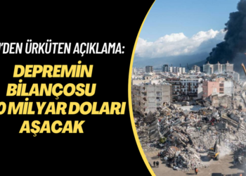 BM’den ürküten açıklama: Deprem felaketinin ekonomik bilançosu 100 milyar doları aşacak