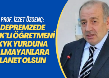 Prof. İzzet Özgenç: Depremzede KHK’lı öğretmeni KYK yurduna almayanlara lanet olsun
