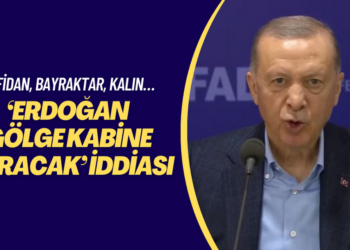 ‘Erdoğan gölge kabine kuracak’ iddiası: Fidan, Bayraktar, Kalın…